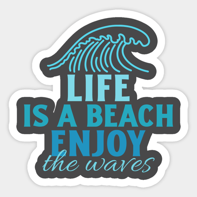 Life is a beach, enjoy the waves Sticker by OverOasis Store